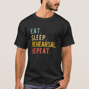 Eat Sleep Rehearsal Repeat Theatre Actor Retro Vin T-Shirt