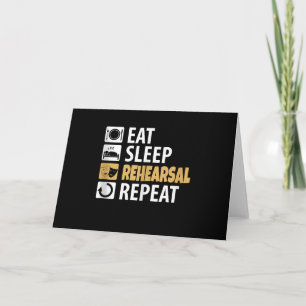 Eat Sleep Rehearsal Repeat - Theatre Quotes Acting Card