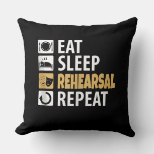 Eat Sleep Rehearsal Repeat - Theatre Quotes Acting Cushion