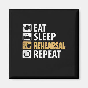 Eat Sleep Rehearsal Repeat - Theatre Quotes Acting Magnet