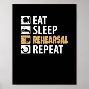 Eat Sleep Rehearsal Repeat - Theatre Quotes Acting Poster