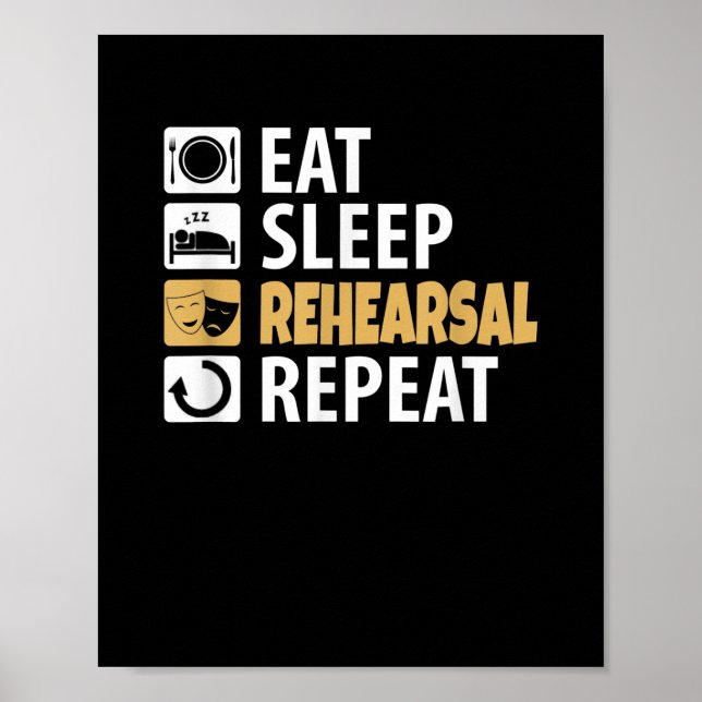Eat Sleep Rehearsal Repeat - Theatre Quotes Acting Poster (Front)