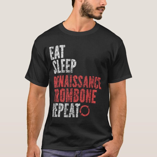 Eat Sleep Renaissance trombone Repeat T-Shirt (Front)