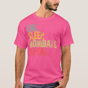 Eat Sleep Repea Eat Sleep Wombats Repeat Funny T-Shirt