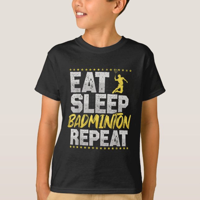 Eat Sleep Repeat Badminton Hobby Shuttle  T-Shirt (Front)