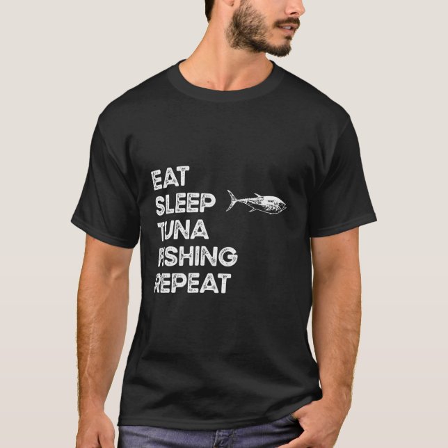 Eat Sleep Repeat Fisher Fisher Tuna Fishing T-Shirt (Front)