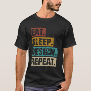 Eat Sleep Repeat Graphic Designer Architecture T-Shirt