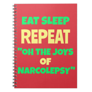 Eat Sleep Repeat Joys of Narcolepsy Notebook