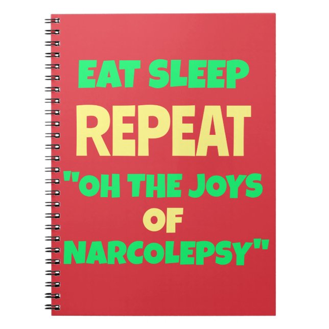Eat Sleep Repeat Joys of Narcolepsy Notebook (Front)