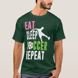 Eat Sleep Repeat Soccer T-Shirt