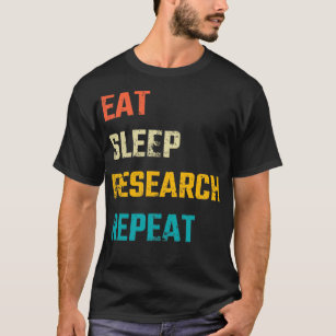Eat sleep research repeat 11 T-Shirt