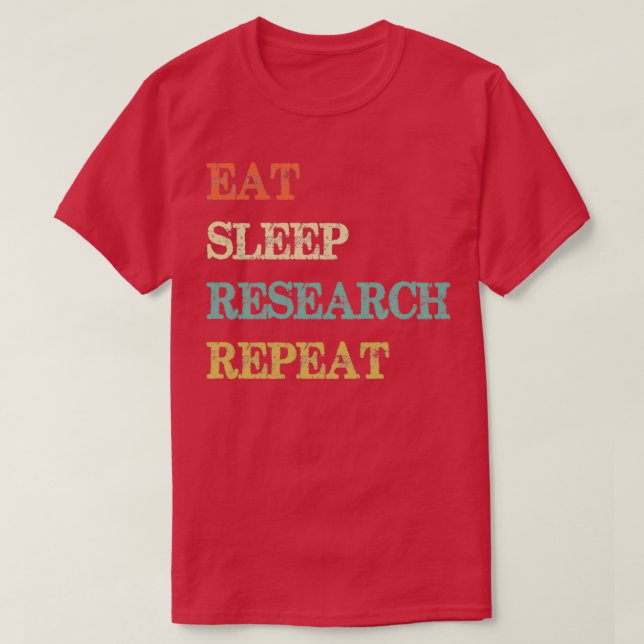 Eat Sleep Research Repeat 1 T-Shirt (Design Front)