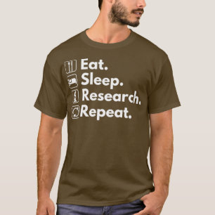 Eat Sleep Research Repeat 43 T-Shirt