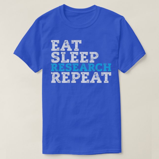 Eat Sleep Research Repeat 49 T-Shirt (Design Front)