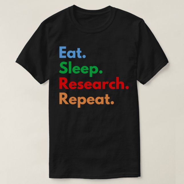 Eat Sleep Research Repeat 57 T-Shirt (Design Front)