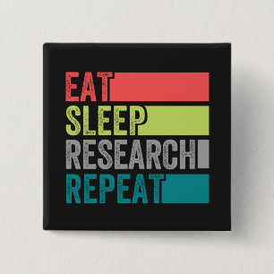 Eat Sleep Research Repeat design perfect 15 Cm Square Badge