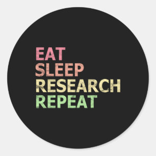 Eat Sleep Research Repeat Phd Student Doctorate Classic Round Sticker