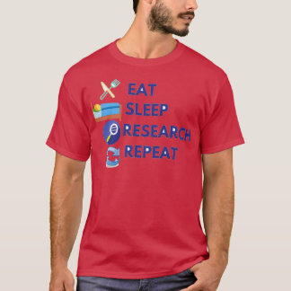 Eat sleep reserch repeat 2 T-Shirt