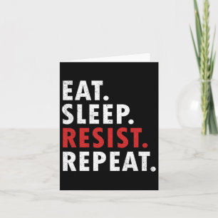Eat Sleep Resist Repeat Political Resistance Fight Card