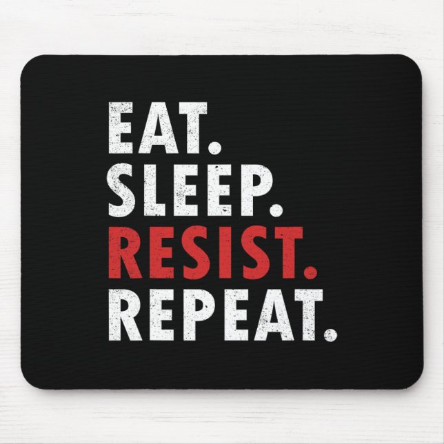 Eat Sleep Resist Repeat Political Resistance Fight Mouse Mat (Front)