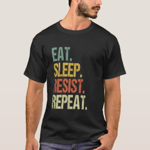 Eat Sleep Resist Repeat Save Democracy Free Speech T-Shirt