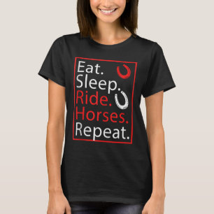 Eat Sleep Ride Horses Repeat Humour For Equestrian T-Shirt