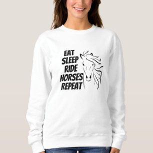 Eat Sleep Ride Horses Repeat Sweatshirt