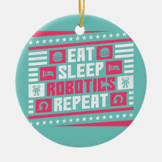Eat Sleep Robotics Repeat Robot  Ceramic Tree Decoration (Front)