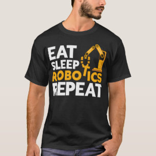 Eat Sleep Robotics Repeat Robot Engineer T-Shirt