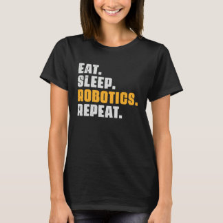 Eat Sleep Robotics Repeat  Robots Science Retro Vi T-Shirt