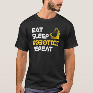 Eat Sleep Robotics Robot Robotics Engineer T-Shirt