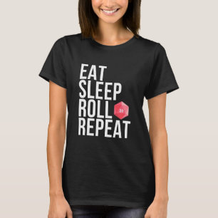 Eat Sleep Roll Repeat - D&D Enthusiasts T-Shirt