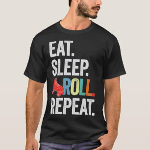 eat sleep ROLL repeat T-Shirt