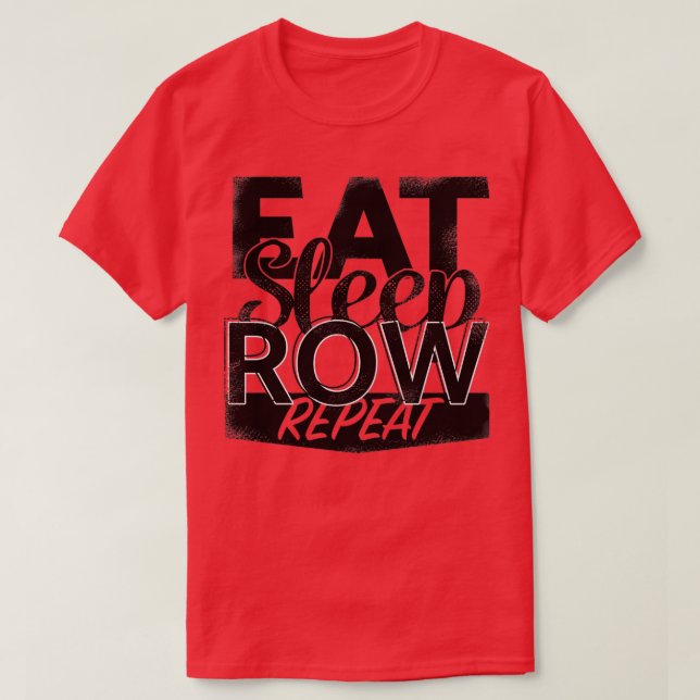 eat sleep Row repeat 25 T-Shirt (Design Front)