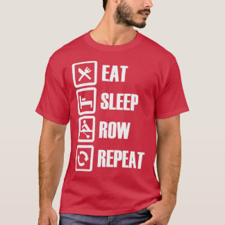 Eat Sleep Row Repeat 6 T-Shirt