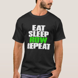 Eat Sleep Row Repeat  Funny Rowing Gift T-Shirt