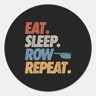 Eat Sleep Row Repeat Rowing Boat Funny Crew Coxswa Classic Round Sticker
