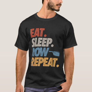 Eat Sleep Row Repeat Rowing Boat Funny Crew Coxswa T-Shirt