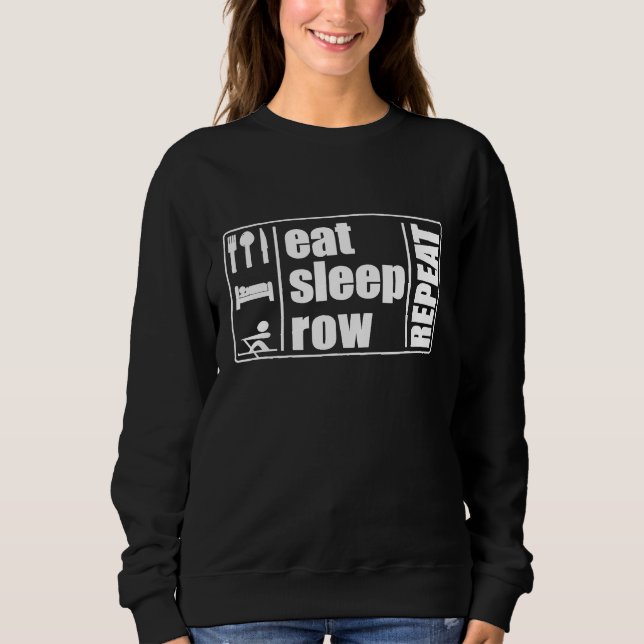 Eat Sleep Row Repeat Rowing Team Crew  Gift for Ro Sweatshirt (Front)