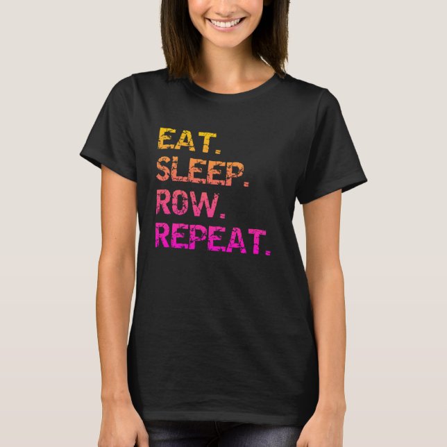 Eat. Sleep Row. Repeat T-Shirt (Front)