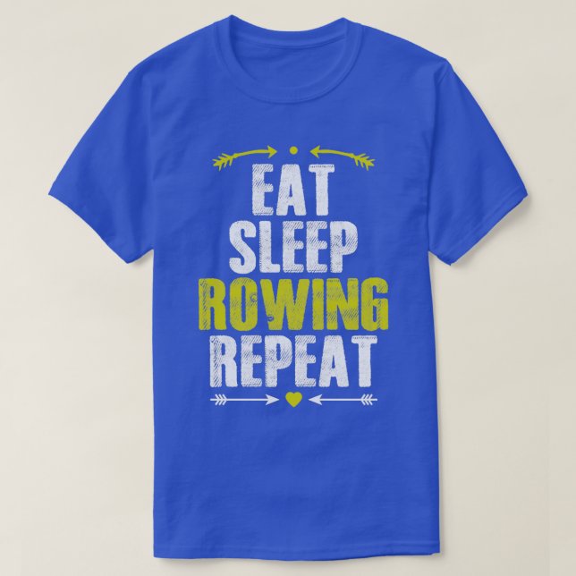 Eat Sleep Rowing Repeat Funny Sport Lover Gifts fo T-Shirt (Design Front)