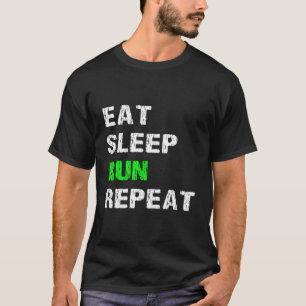 Eat Sleep Run Repeat Funny Running Slogan Runner S T-Shirt