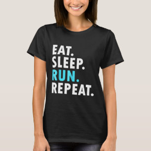 Eat Sleep Run Repeat Marathon Running 5K Runner T T-Shirt