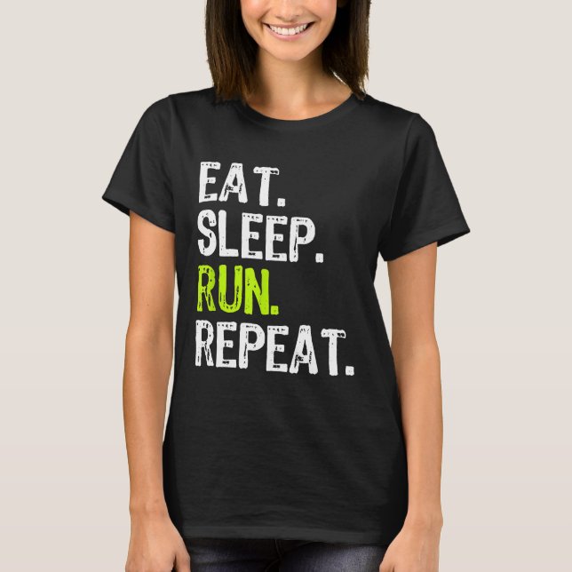 Eat Sleep Run Repeat Running Runner Funny Cool Gif T-Shirt (Front)