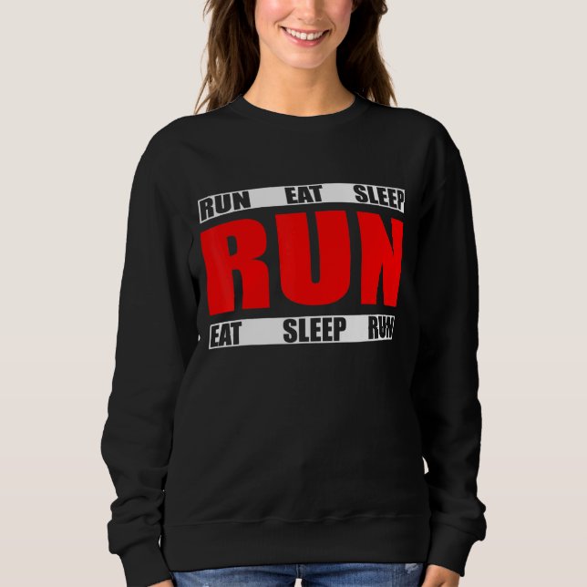 Eat Sleep Run Repeat - Running Runner Quote Sweatshirt (Front)