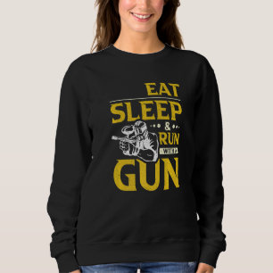 Eat Sleep & Run With A Gun Paintball Sweatshirt