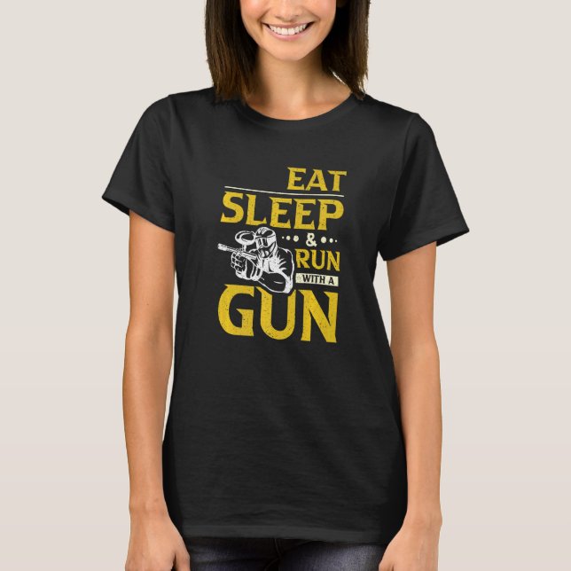 Eat Sleep & Run With a Gun Paintball T-Shirt (Front)