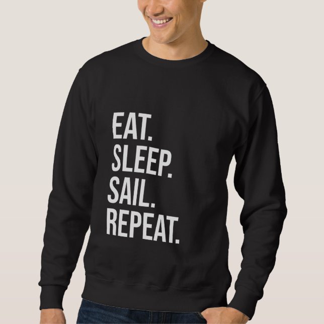 Eat Sleep Sail Repeat Funny Sweatshirt (Front)