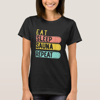 Eat Sleep Sauna Repeat Saunists in the thermal bat T-Shirt