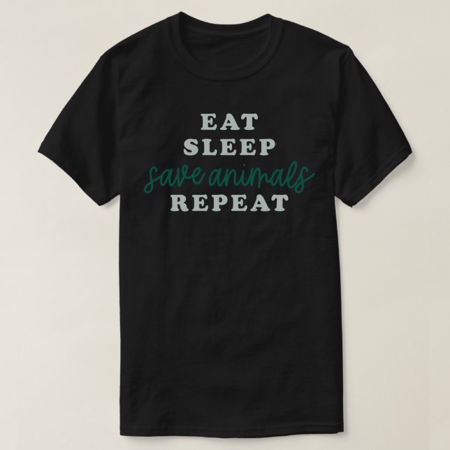Eat Sleep Save Animals Repeat T-Shirt (Design Front)
